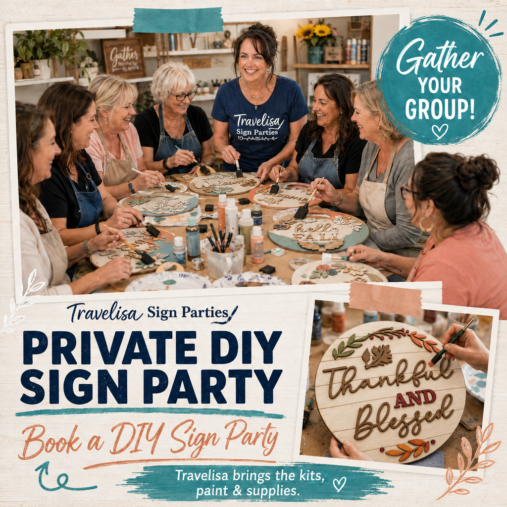Promotional graphic for a Travelisa DIY sign party, showing a group of women painting and crafting around a table with supplies. Text reads 'PRIVATE DIY SIGN PARTY' and 'Gather YOUR GROUP!', with a sample painted wooden sign in the corner. Book a private DIY Sign Party in San Antonio, TX.